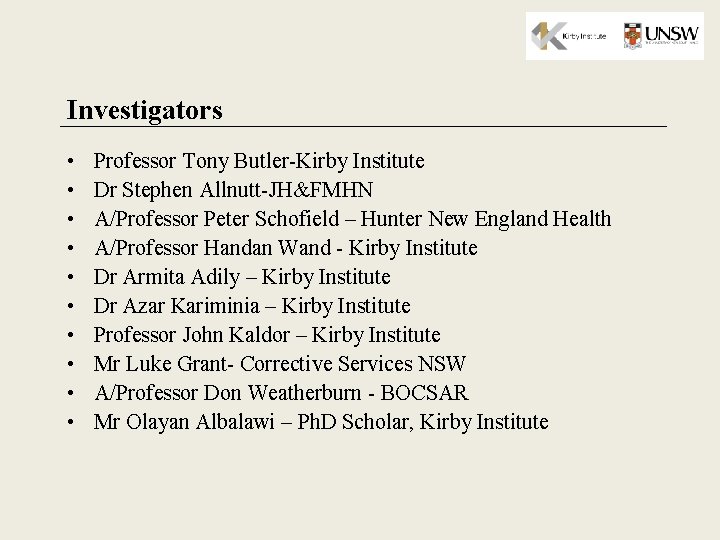 Investigators • • • Professor Tony Butler-Kirby Institute Dr Stephen Allnutt-JH&FMHN A/Professor Peter Schofield