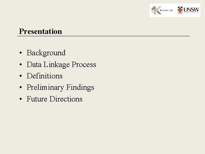 Presentation • • • Background Data Linkage Process Definitions Preliminary Findings Future Directions 