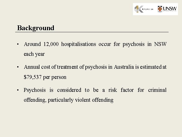 Background • Around 12, 000 hospitalisations occur for psychosis in NSW each year •