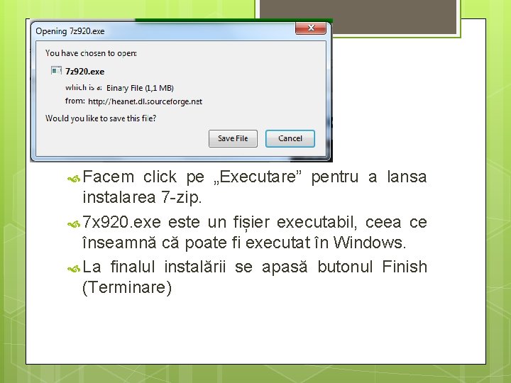  Facem click pe „Executare” pentru a lansa instalarea 7 -zip. 7 x 920.