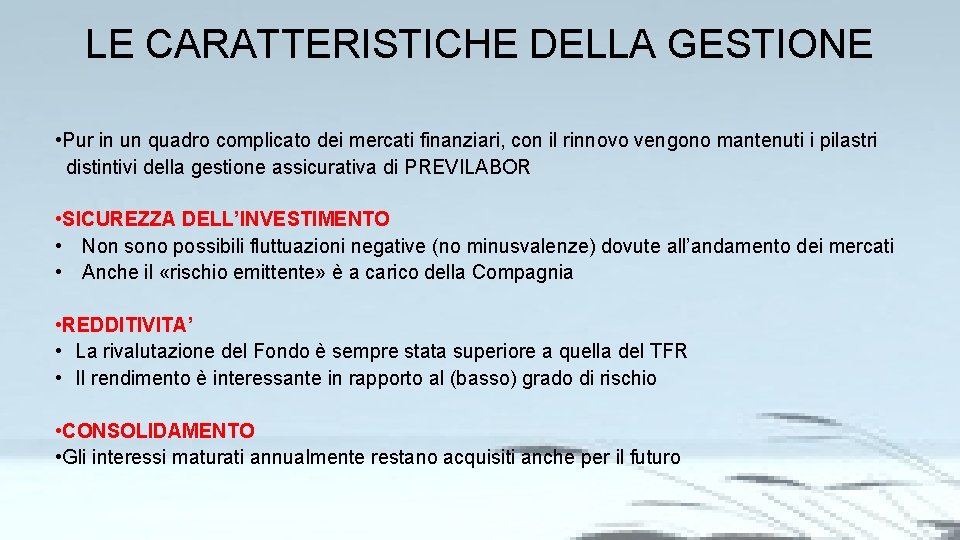 LE CARATTERISTICHE DELLA GESTIONE • Pur in un quadro complicato dei mercati finanziari, con