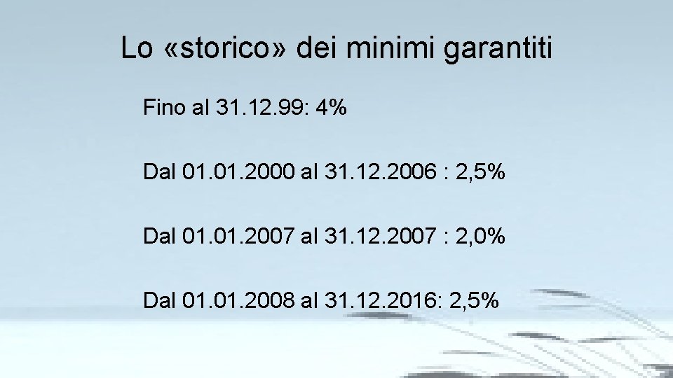 Lo «storico» dei minimi garantiti Fino al 31. 12. 99: 4% Dal 01. 2000