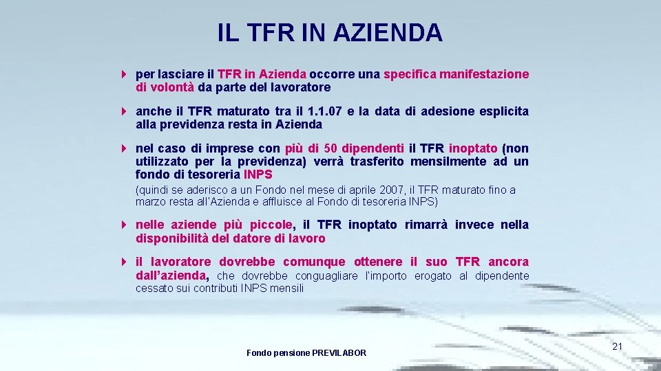 IL TFR IN AZIENDA 4 per lasciare il TFR in Azienda occorre una specifica