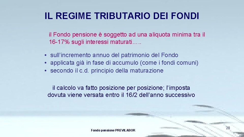 IL REGIME TRIBUTARIO DEI FONDI il Fondo pensione è soggetto ad una aliquota minima