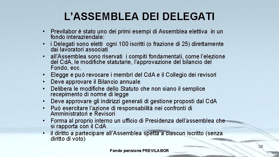 L’ASSEMBLEA DEI DELEGATI • Previlabor è stato uno dei primi esempi di Assemblea elettiva