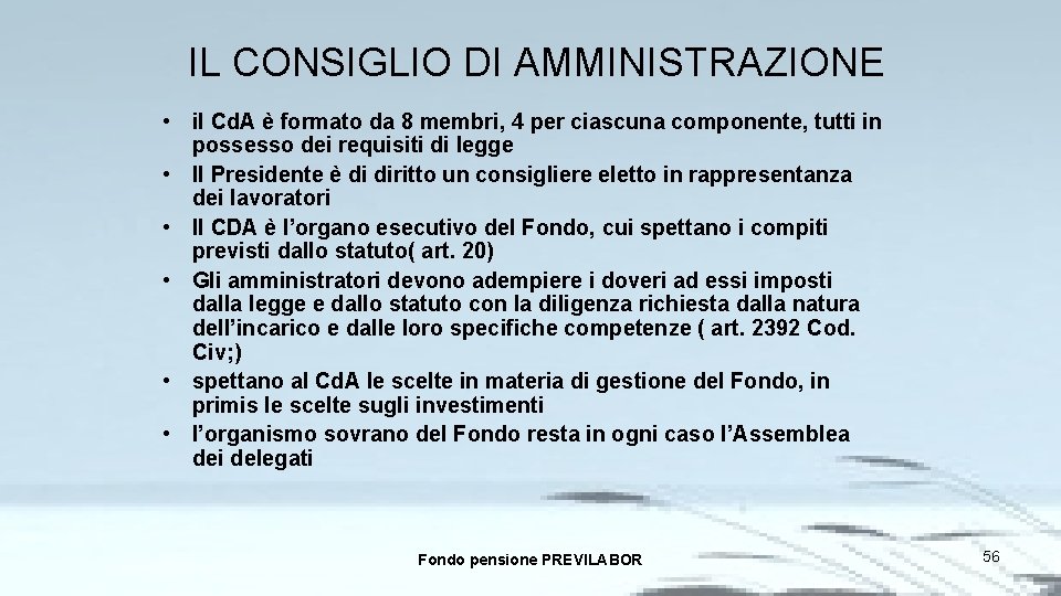 IL CONSIGLIO DI AMMINISTRAZIONE • il Cd. A è formato da 8 membri, 4