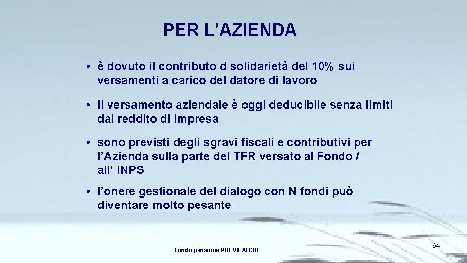 PER L’AZIENDA • è dovuto il contributo d solidarietà del 10% sui versamenti a