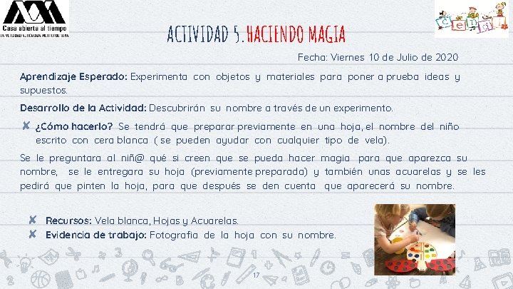 ACTIVIDAD 5. HACIENDO MAGIA Fecha: Viernes 10 de Julio de 2020 Aprendizaje Esperado: Experimenta