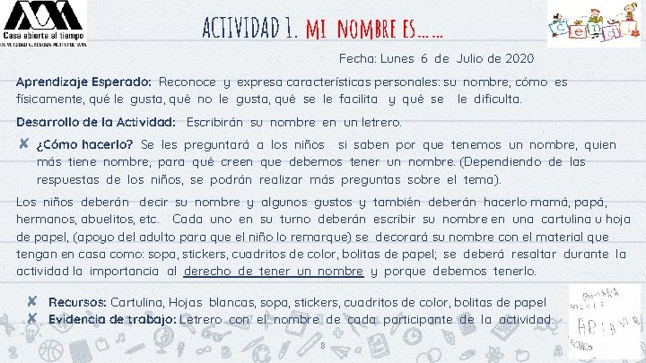ACTIVIDAD 1. mi nombre es…… Fecha: Lunes 6 de Julio de 2020 Aprendizaje Esperado: