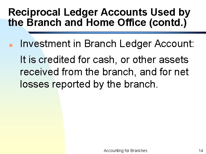 Reciprocal Ledger Accounts Used by the Branch and Home Office (contd. ) n Investment