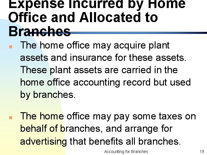 Expense Incurred by Home Office and Allocated to Branches n n The home office