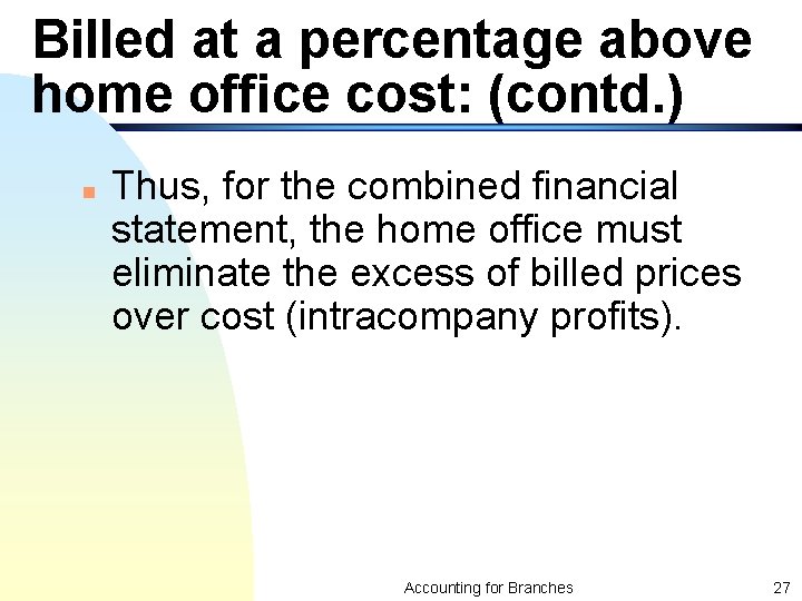 Billed at a percentage above home office cost: (contd. ) n Thus, for the