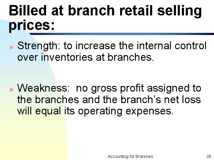 Billed at branch retail selling prices: n n Strength: to increase the internal control