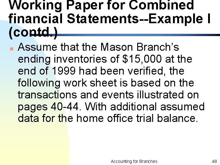 Working Paper for Combined financial Statements--Example I (contd. ) n Assume that the Mason