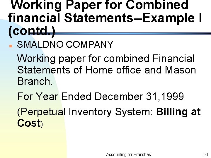 Working Paper for Combined financial Statements--Example I (contd. ) n SMALDNO COMPANY Working paper