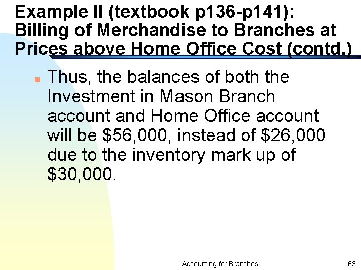 Example II (textbook p 136 -p 141): Billing of Merchandise to Branches at Prices