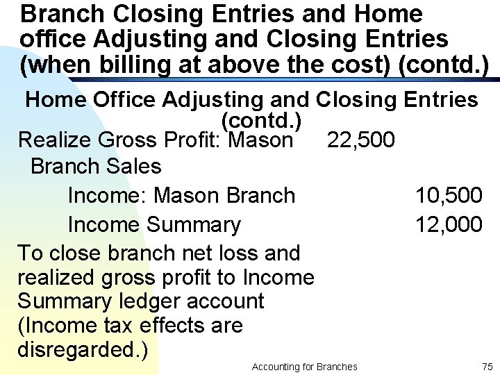 Branch Closing Entries and Home office Adjusting and Closing Entries (when billing at above