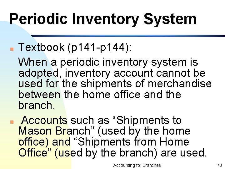 Periodic Inventory System n n Textbook (p 141 -p 144): When a periodic inventory