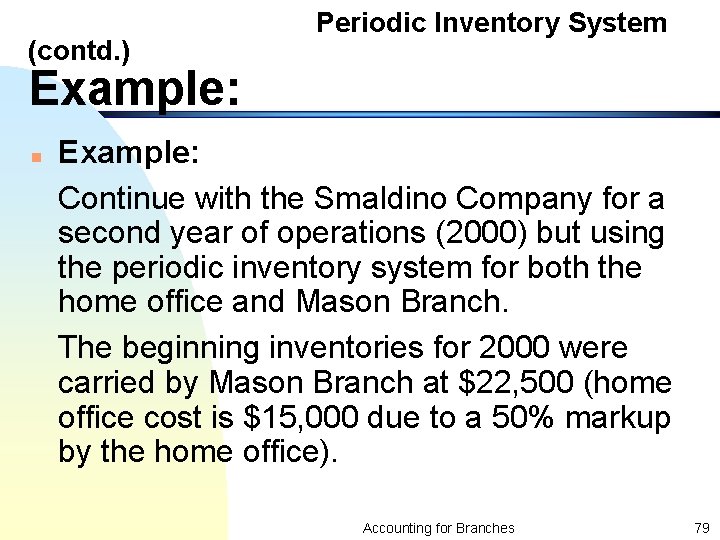 (contd. ) Periodic Inventory System Example: Continue with the Smaldino Company for a second