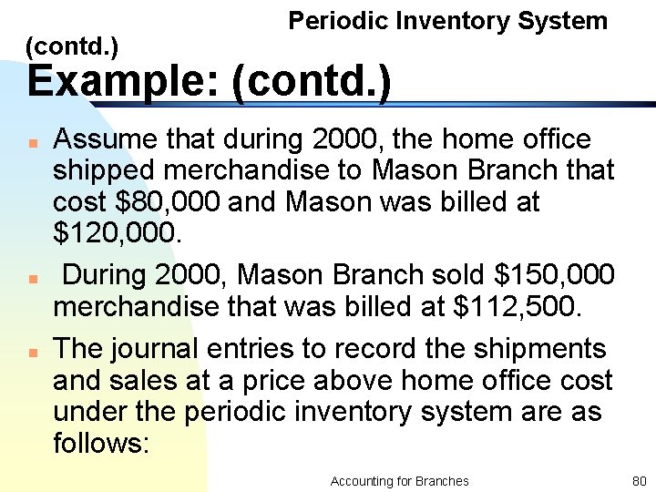 (contd. ) Periodic Inventory System Example: (contd. ) n n n Assume that during
