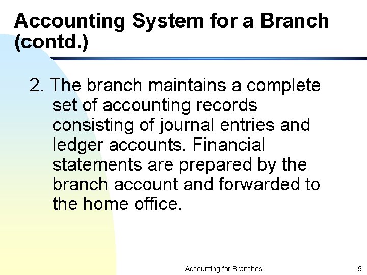 Accounting System for a Branch (contd. ) 2. The branch maintains a complete set