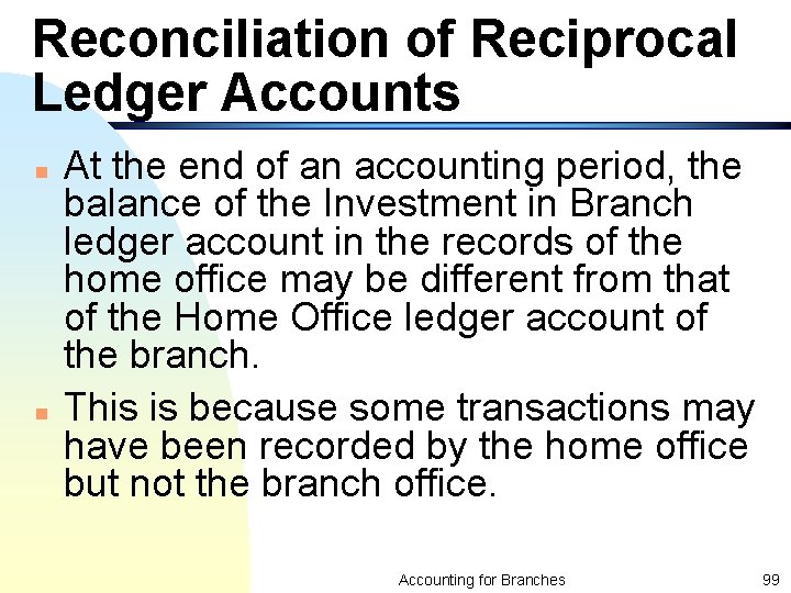 Reconciliation of Reciprocal Ledger Accounts n n At the end of an accounting period,