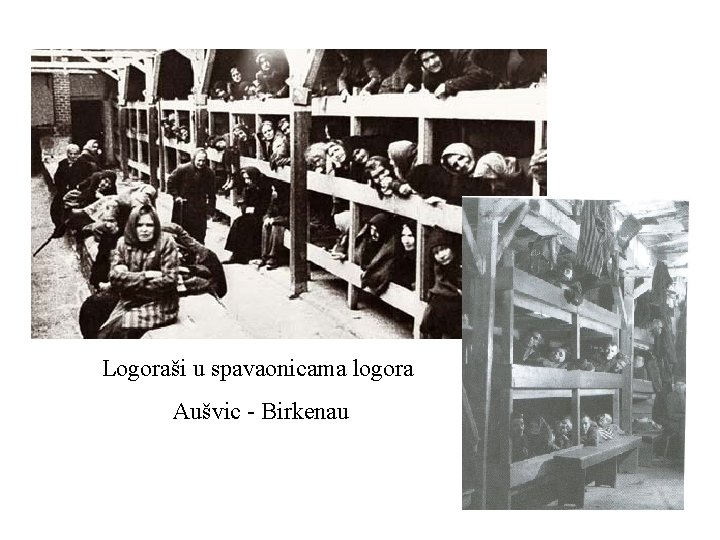 Logoraši u spavaonicama logora Aušvic - Birkenau 