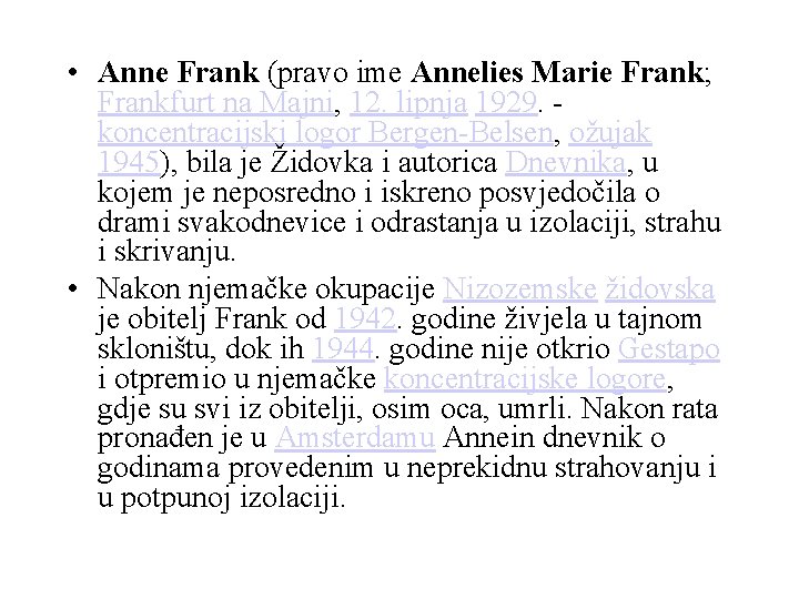  • Anne Frank (pravo ime Annelies Marie Frank; Frankfurt na Majni, 12. lipnja