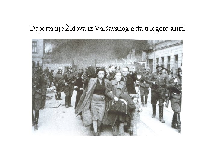 Deportacije Židova iz Varšavskog geta u logore smrti. 