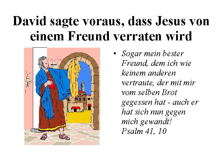 David sagte voraus, dass Jesus von einem Freund verraten wird • Sogar mein bester