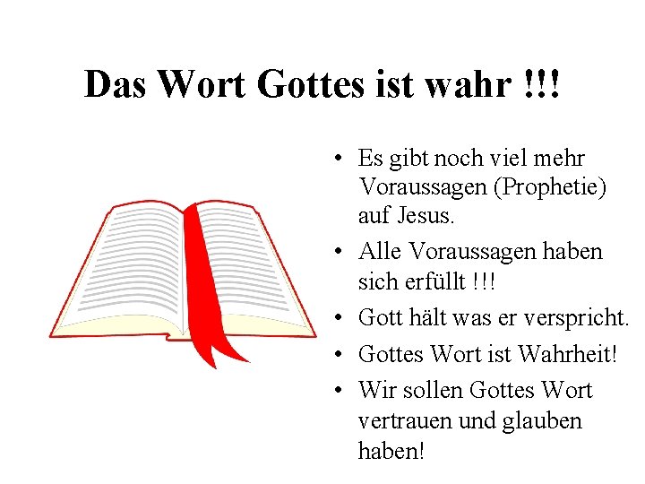 Das Wort Gottes ist wahr !!! • Es gibt noch viel mehr Voraussagen (Prophetie)