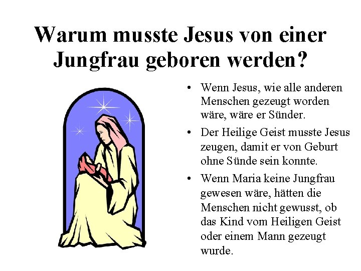 Warum musste Jesus von einer Jungfrau geboren werden? • Wenn Jesus, wie alle anderen