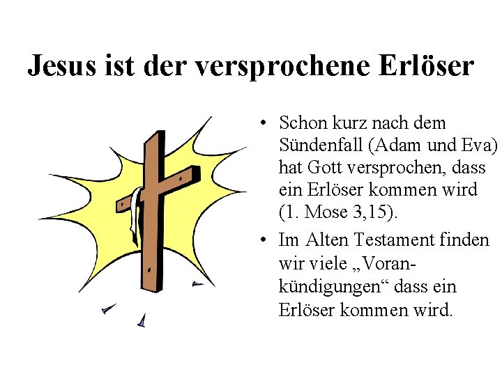 Jesus ist der versprochene Erlöser • Schon kurz nach dem Sündenfall (Adam und Eva)