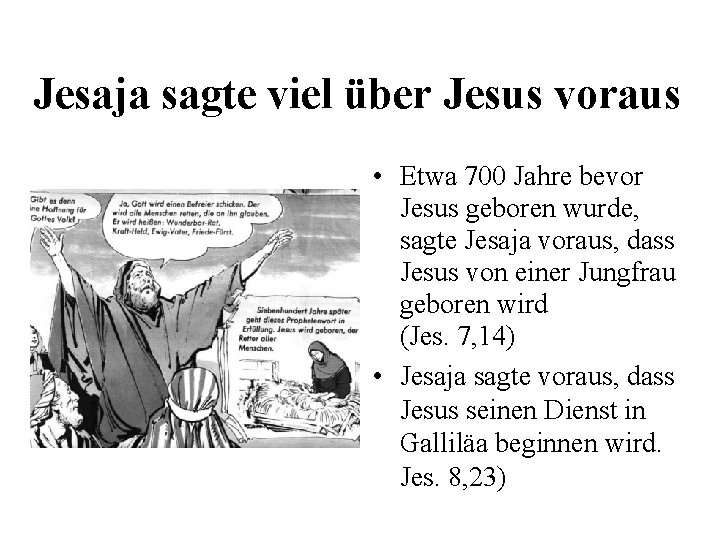 Jesaja sagte viel über Jesus voraus • Etwa 700 Jahre bevor Jesus geboren wurde,