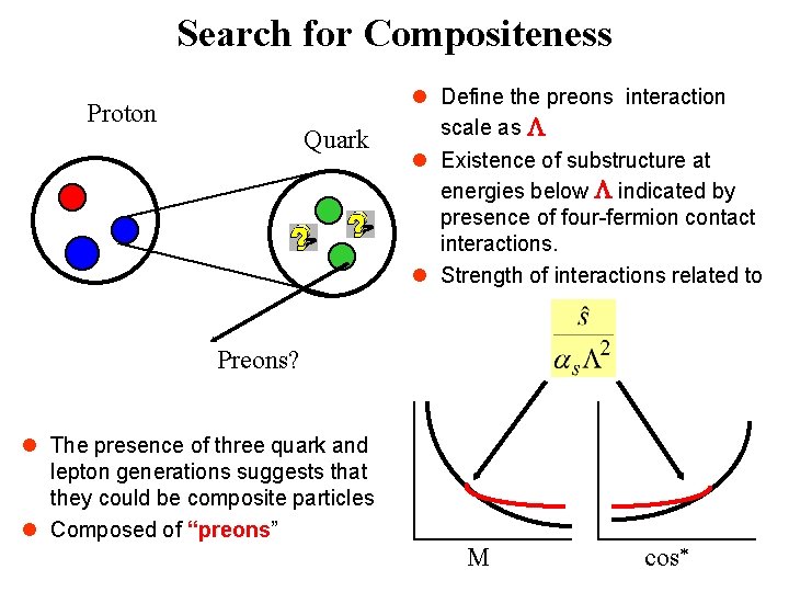 Search for Compositeness Proton Quark l Define the preons interaction scale as l Existence