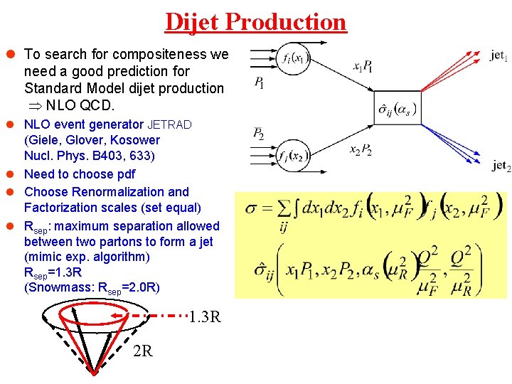 Dijet Production l To search for compositeness we need a good prediction for Standard