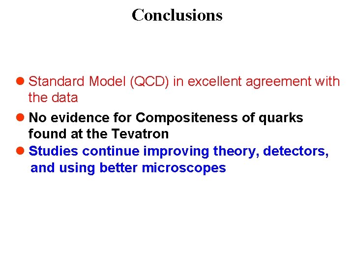 Conclusions l Standard Model (QCD) in excellent agreement with the data l No evidence