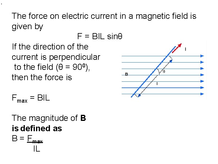  • The force on electric current in a magnetic field is given by