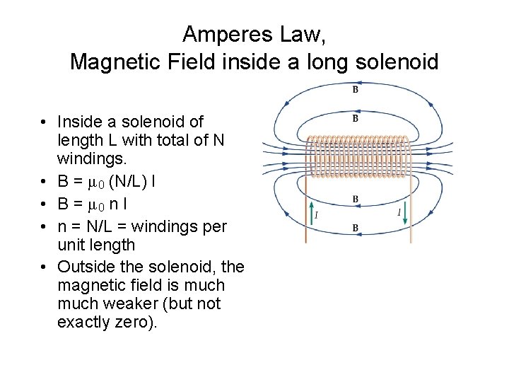 Amperes Law, Magnetic Field inside a long solenoid • Inside a solenoid of length