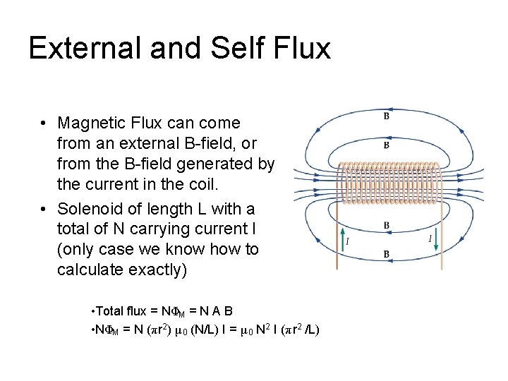 External and Self Flux • Magnetic Flux can come from an external B-field, or