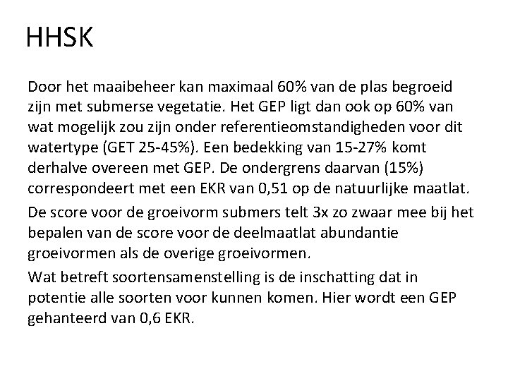 HHSK Door het maaibeheer kan maximaal 60% van de plas begroeid zijn met submerse