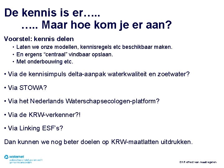 De kennis is er…. . Maar hoe kom je er aan? Voorstel: kennis delen