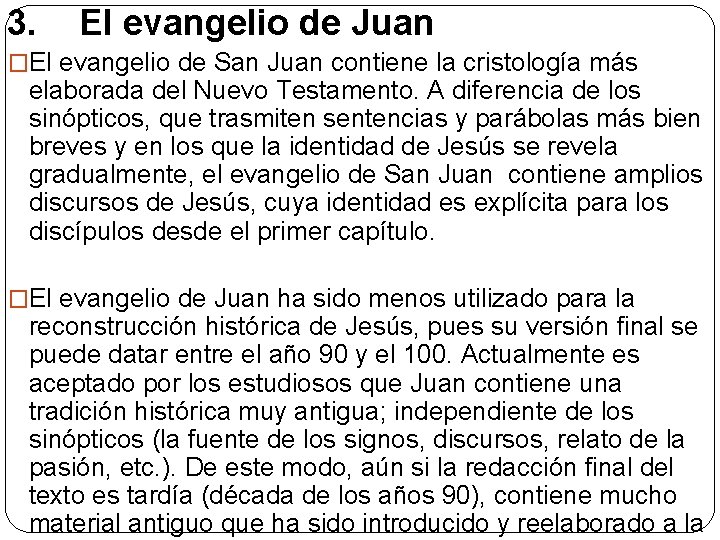 3. El evangelio de Juan �El evangelio de San Juan contiene la cristología más