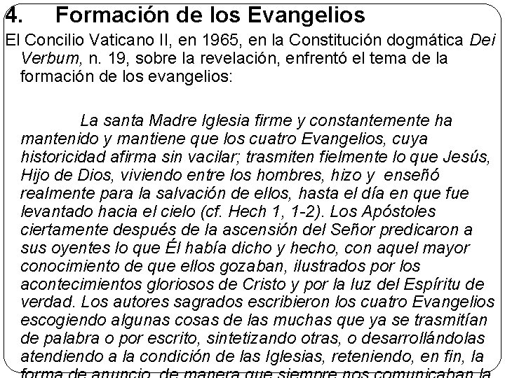 4. Formación de los Evangelios El Concilio Vaticano II, en 1965, en la Constitución