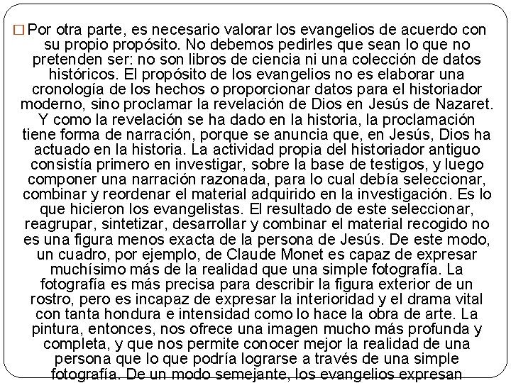 � Por otra parte, es necesario valorar los evangelios de acuerdo con su propio