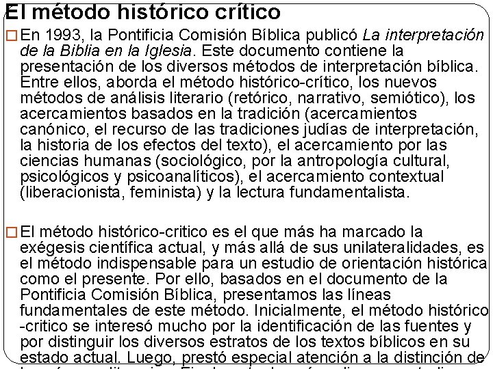 El método histórico crítico � En 1993, la Pontificia Comisión Bíblica publicó La interpretación