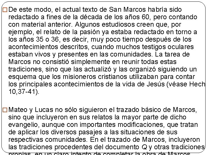 � De este modo, el actual texto de San Marcos habría sido redactado a