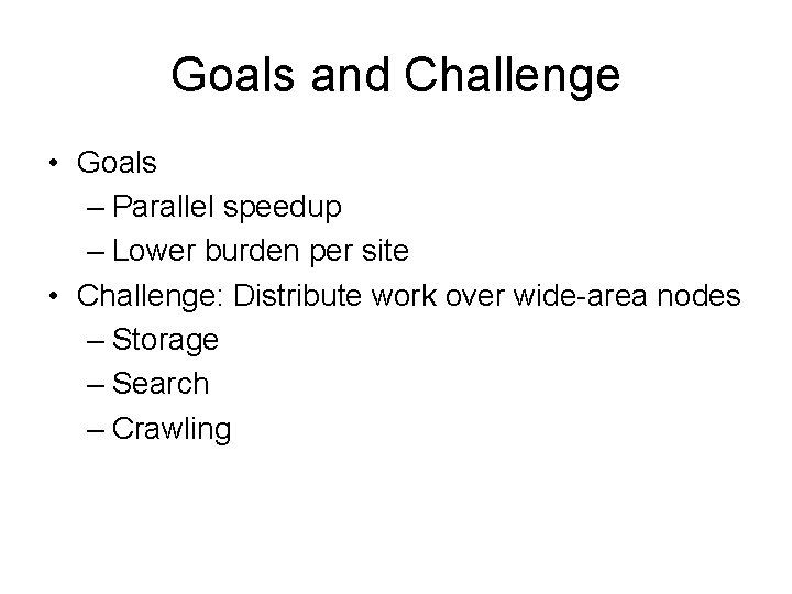 Goals and Challenge • Goals – Parallel speedup – Lower burden per site •