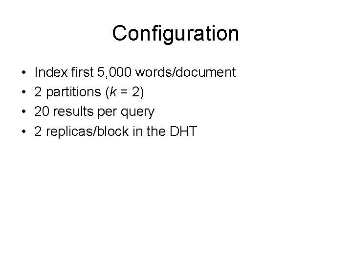 Configuration • • Index first 5, 000 words/document 2 partitions (k = 2) 20