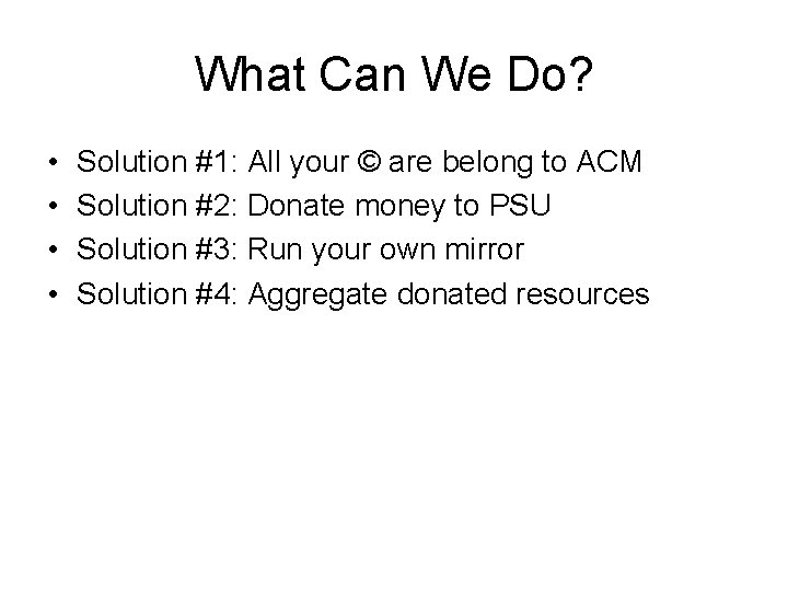 What Can We Do? • • Solution #1: All your © are belong to